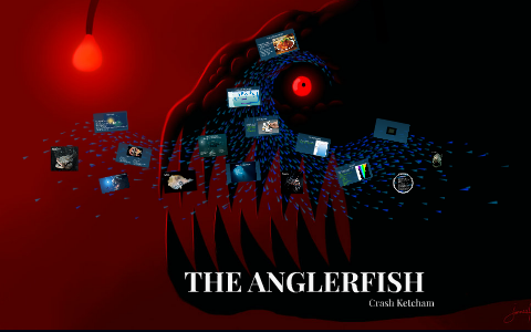 THE ANGLERFISH by Crash Ketcham on Prezi