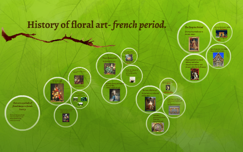 History of floral art- french period. by Dekota Kyriss on Prezi