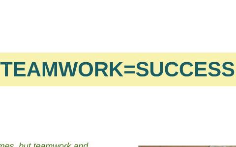 TEAMWORK = SUCCESS by Sheri Gorbey, LEED AP on Prezi