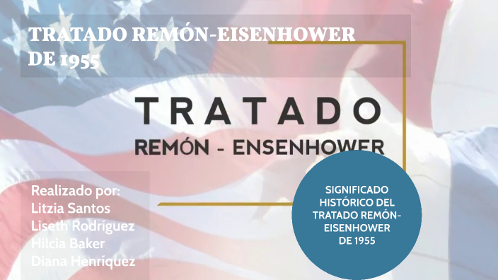 TRATADO REMÓN-EISENHOWER DE 1955 by Diana Henríquez on Prezi