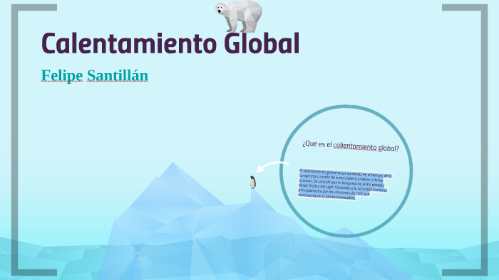 Calentamiento Global by on Prezi