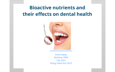 Bioactive nutrients and their effects on dental health by Erwin Apaza ...