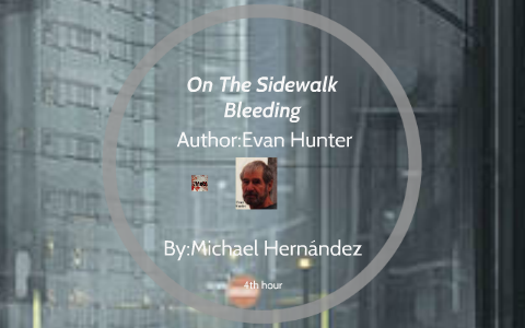 On The Sidewalk Bleeding Literary Analysis By Michael Hernanez On Prezi