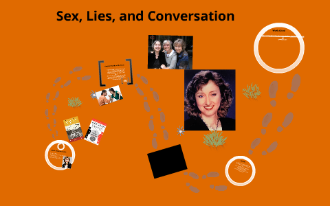Sex, Lies, and Conversation by Marissa Tatum on Prezi