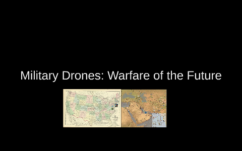 Military Drones: Warfare of the Future by Beau Lawrence on Prezi