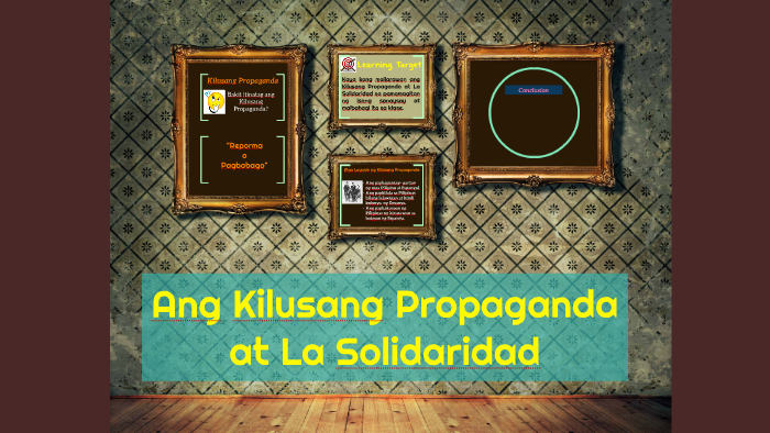 Ang Kilusang Propaganda At La Solidaridad By Lester Bansagan On Prezi