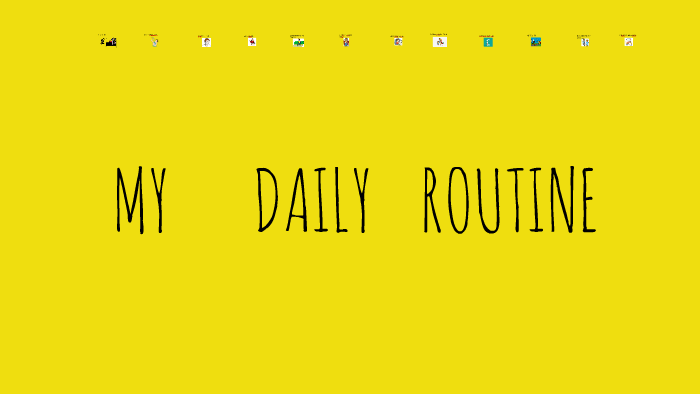 MY DAILY ROUTINE by Francisco Xavier on Prezi