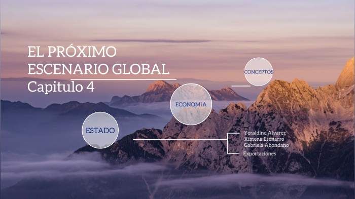 Proximo Escenario Global by Gabriela Abondano on Prezi