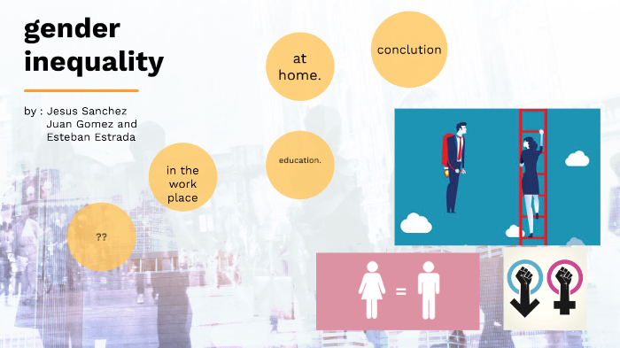 gender inequality by jesus Armando on Prezi
