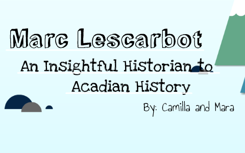 Marc Lescarbot by Mara Acosta