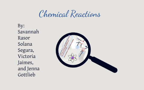 Chemical Reactions- Sciece Project by Jenna Gottlieb on Prezi