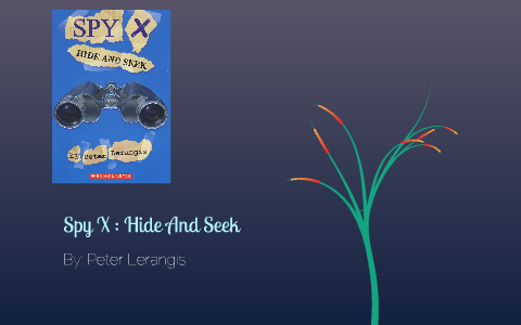 Spy X Hide And Seek by Ricardo Williams on Prezi