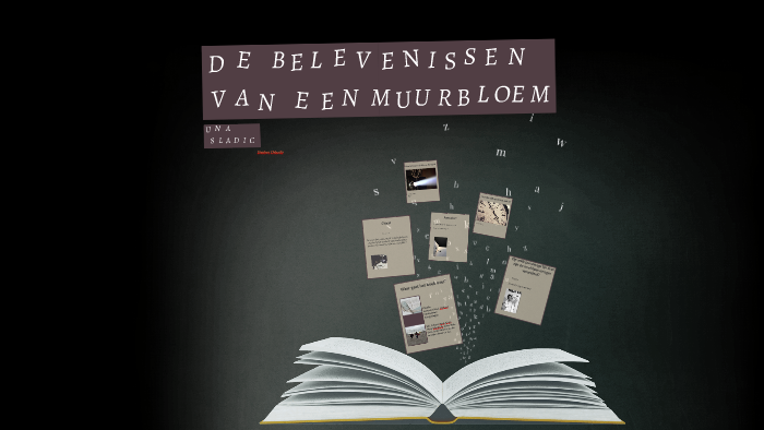 De belevenissen van een muurbloem by Una Sladic on Prezi