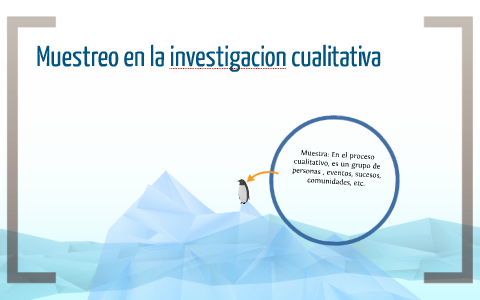 Muestreo en la investigacion cualitativa by Samuel FL on Prezi