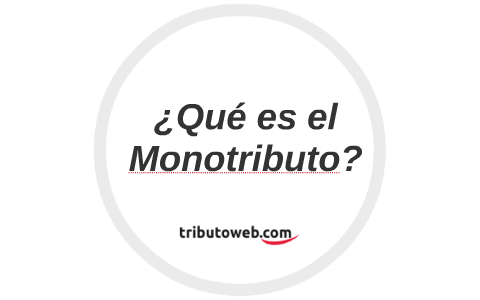 ¿Qué Es El Monotributo? By Tributo Web On Prezi