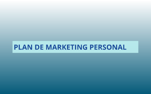 PLAN DE MARKETING PERSONAL by carolina montes on Prezi