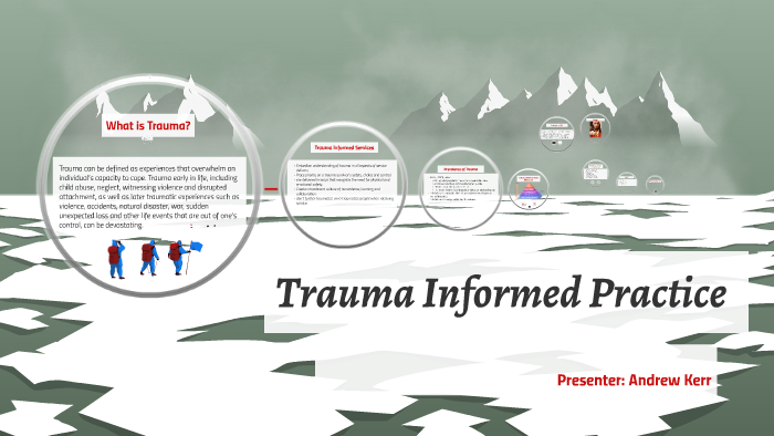 Trauma Informed Practice by Andrew Kerr on Prezi