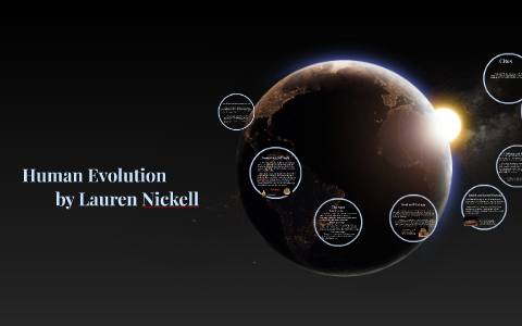 Human Evolution by Lauren Nickell on Prezi