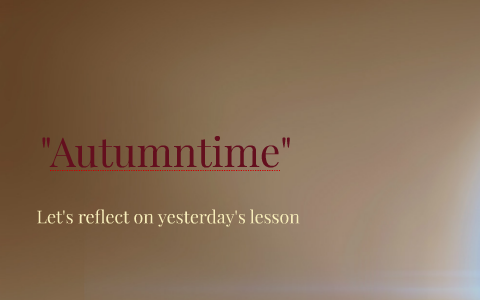 "Autumntime" Paragraph Development by Joseph Huynh on Prezi