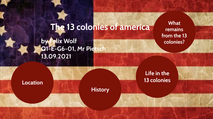 The 13 colonies of america by Felix Wolf on Prezi