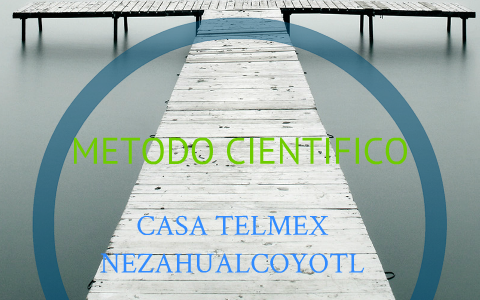 METODO CIENTIFICO by siebel anguiano on Prezi