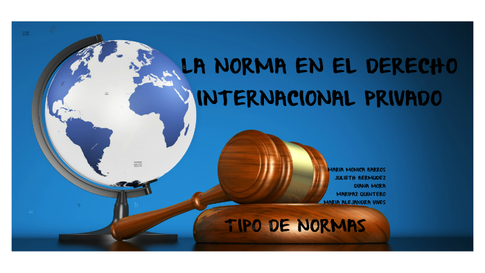 LA NORMA EN EL DERECHO INTERNACIONAL PRIVADO by maripaz quintero