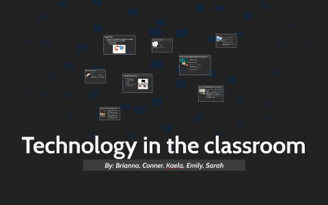 Technology in the classroom by brianna martinez on Prezi