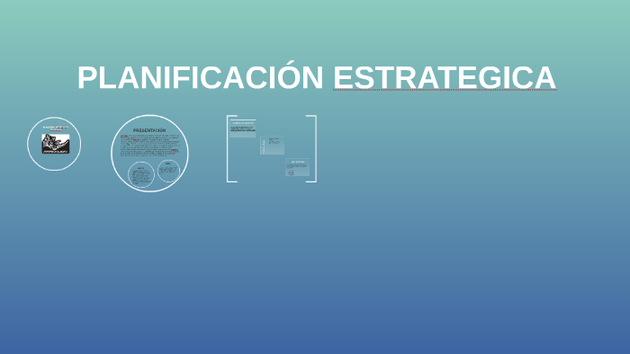 PLANIFICACIÓN ESTRATEGICA by Anibal Espinoza on Prezi