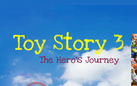 Toy Story 3 The Hero S Journey By Shannon Donnelly On Prezi