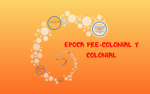 EPOCA PRE-COLONIAL Y COLONIAL by Stacey Navas on Prezi