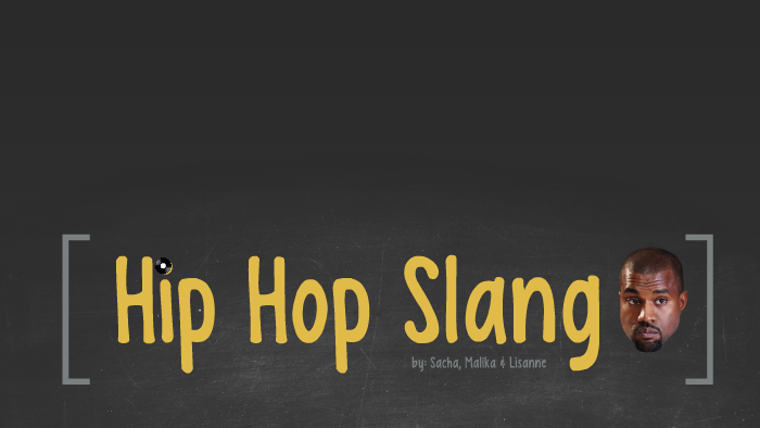 Hip Hop Slang By Malika Vo On Prezi