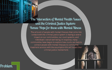 The Intersection of Mental Health Issues and the Criminal Justice ...