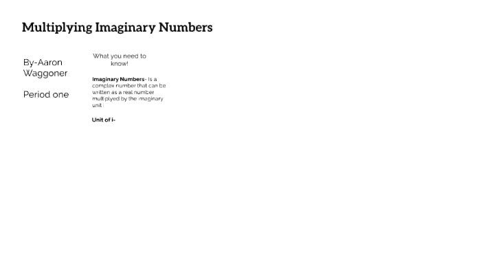 Multiplying IMaginary Numbers by Aaron Waggoner on Prezi