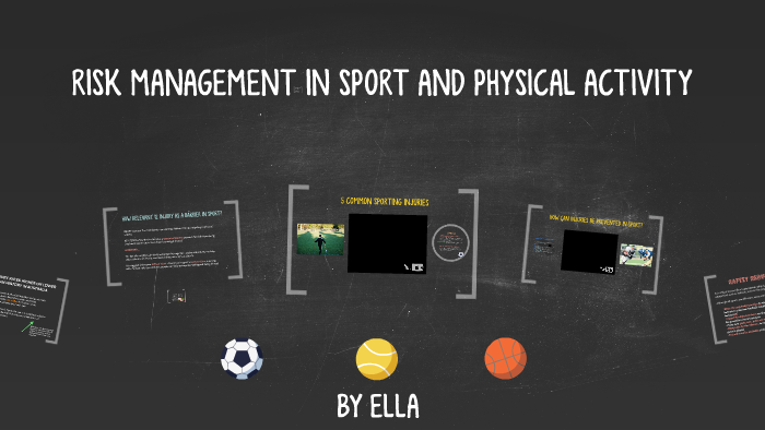 RISK MANAGEMENT IN SPORT AND PHYSICAL ACTIVITY by Ella Gerrard on Prezi