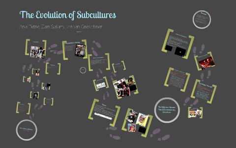 The Evolution of Subcultures by Ana Petre on Prezi