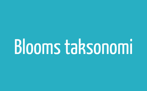 Blooms taksonomi by Andreas Binggeli on Prezi