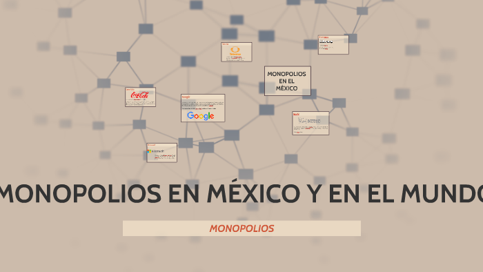 MONOPOLIOS EN MÉXICO Y EN EL MUNDO by Alin Garciaa on Prezi