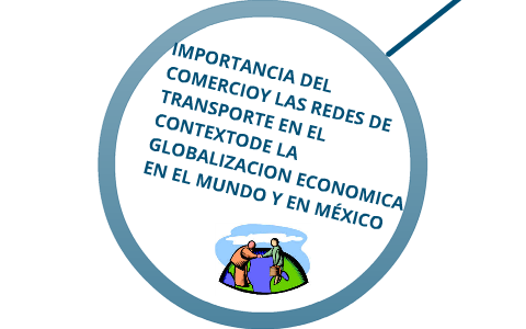 Importancia Del Comercio Y Las Redes De Transporte En El Contexto De La ...