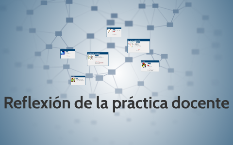 Reflexión de la práctica docente by Itzel Zavala on Prezi