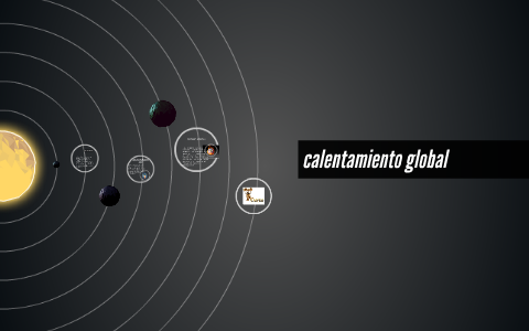 calentamiento global by angie vergara on Prezi