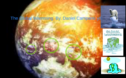 The Global Warming by Daniel Campano Cuevas on Prezi