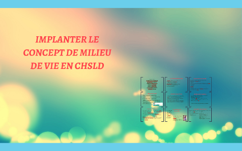IMPLANTER LE CONCEPT DE MILIEU DE VIE EN CHSLD by Lambert Vuong on Prezi