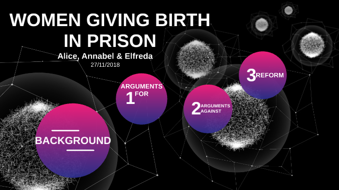 Women Giving Birth In Prison by Elfreda Ogiri on Prezi