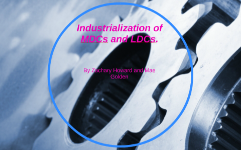 Overview of the industrialization process in MDCs and its potential for LDCs