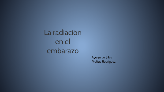 La Radiación En El Embarazo By Victoria Trias 7698