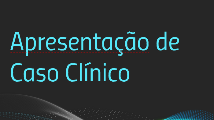 Apresentação De Caso Clínico By Guilherme Massari On Prezi