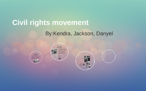 Civil rights movement by kendra oneal on Prezi