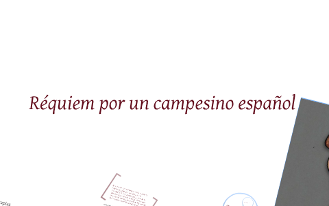 Interpretación de"Réquiem por un campesino español" by Domi  Pointis on Prezi Next