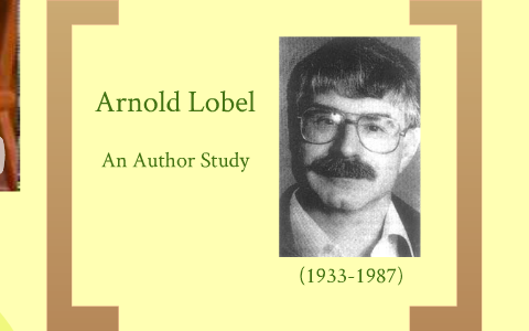 Arnold Lobel Author Study by Stacy Watkins on Prezi