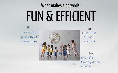 Network. Fun What makes a network fun and efficient by Kanselarij Chancellerie on Prezi